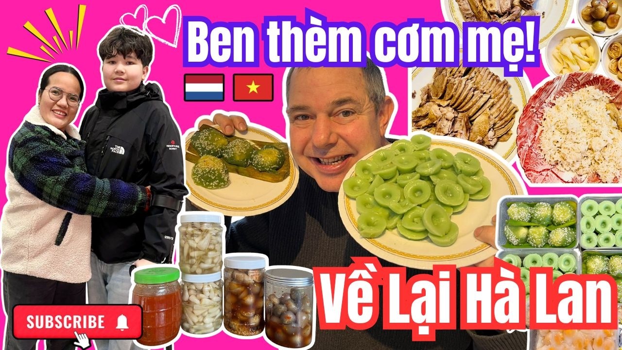 Về lại Hà Lan: Ben nhớ & thèm cơm mẹ nấu | Mang đặc sản Phan Thiết sang Hà Lan