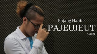 PAJEUJEUT - Enjang Hanter (Cover)