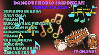 DANGDUT KOPLO FULL ALLBUM TERBARU 2027 FULL BASS SANGAT MERDU ENAK BUAT SANTAI BERSAMA KELUARGA
