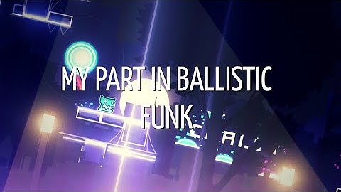 My part in Ballistic Funk