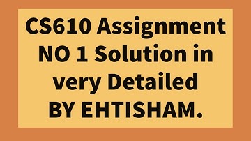 CS610 Assignment no 1 2020 UNIQUE Solution in very detailed | By Ehtisham.