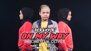 On My Way Alan Walker (Indonesian Cover) "Berakhir" - Cover By Tian Storm Ft The Mirza chords