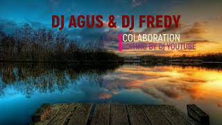 DJ AGUS & DJ FREDY COLABORATION 23 NOVEMBER 2018