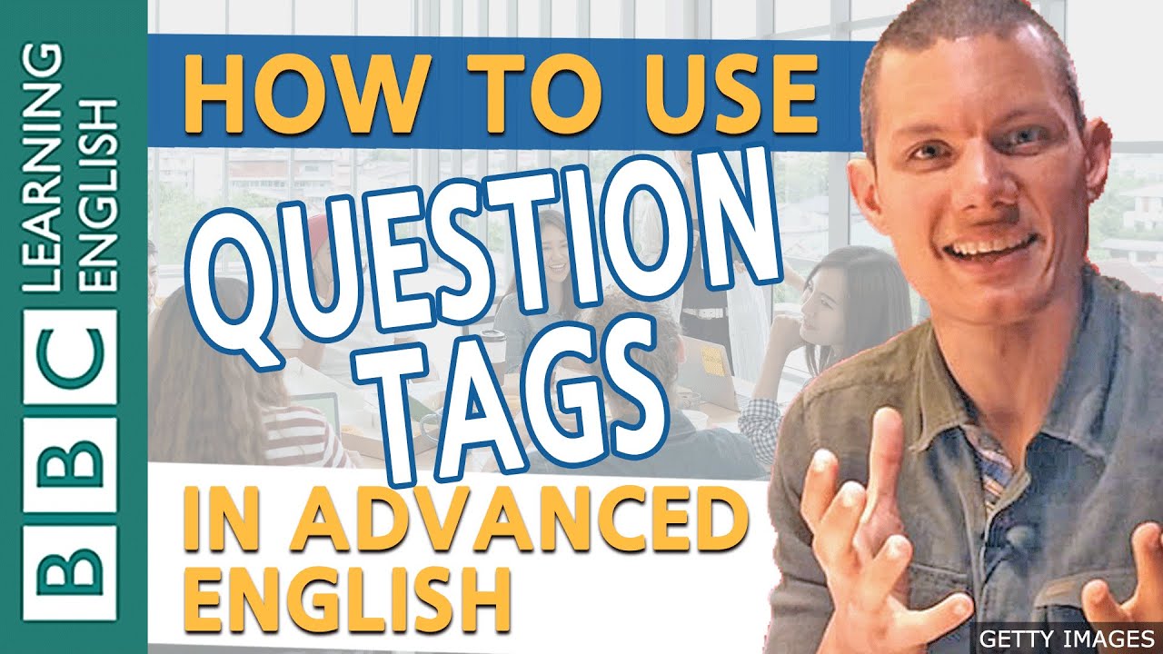 Grammar Question tags   BBC English Masterclass