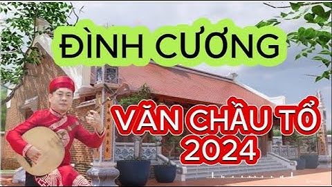 Đình Cương || VĂN CHẦU TỔ 2024