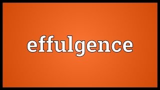 Effulgence Meaning