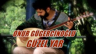 Onur Gügercinoğlu - Güzel Yar Resimi