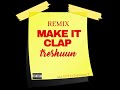 [remix] MAKE IT CLAP | treshuun |  (unofficial diss)