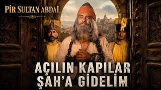 Açılın Kapılar Şaha Gidelim \