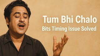 Tum Bhi Chalo | Kishore Kumar | Bits Mismatch Issue Solved