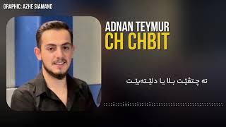 Adnan Teymur  Ch Chbit New Resimi