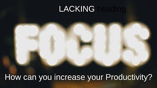 How to increase your Productivity and get more done fast!