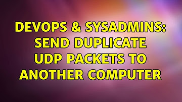 DevOps & SysAdmins: Send duplicate UDP packets to another computer