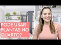 5 IDEIAS PARA USAR PLANTAS NA DECORAÇÃO DO SEU QUARTO!