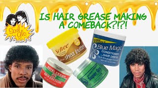 Is hair grease making a comeback?!?!
