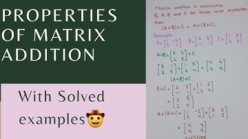 PROPERTIES OF MATRIX ADDITION-MATRICES