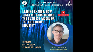IA382/FEEC/UNICAMP Seminar: "How Tesla is Transforming the Automotive Industry Business Model"