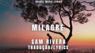 Sam Rivera- Miracle (Tradução/Lyrics)