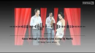 Eli Malaj Saimir Misku-Goce Mdogji Dashuria Live (Loop Dj Nerti)