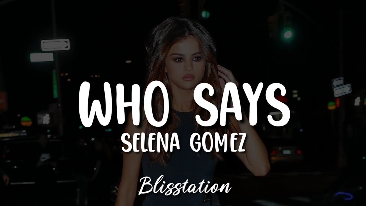 Selena Gomez - Who Says (Lyrics) - YouTube