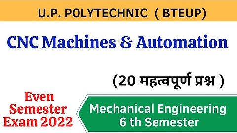 CNC machine and Automation || 20 Important Questions || Even Sem Exam 2022 || BTEUP ||
