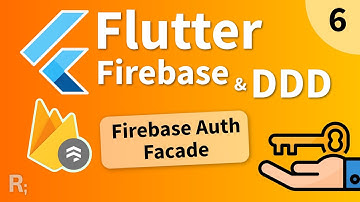 Flutter Firebase & DDD Course [6] - Firebase Auth Setup & Facade