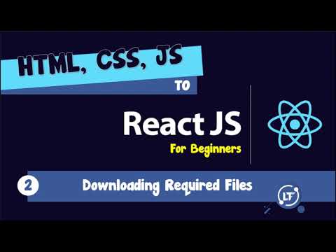 02. HTML, CSS, JS to React - #02 Downloading Required Files