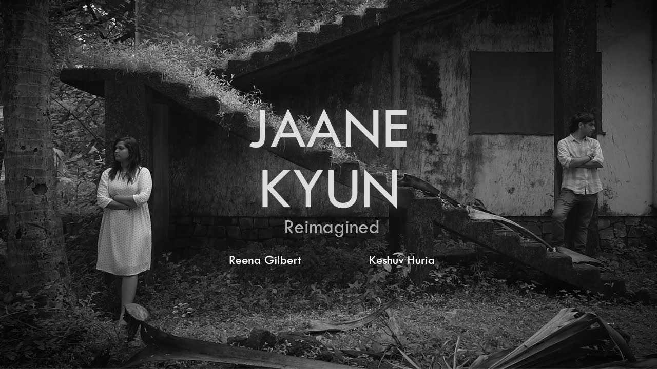 Jaane Kyun (Reimagined) Reena Gilbert ft. KeshuvHuriaMusic