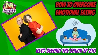 How to overcome emotional eating | Keto Beyond the Couch ep 270