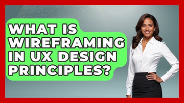 What Is Wireframing In UX Design Principles? - Design Tool Unlocked
