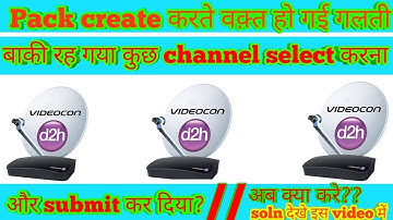 Videocon d2h Create Mera Apna Pack//Channel Selection Mistake Solutions after TRAI New rules 2019