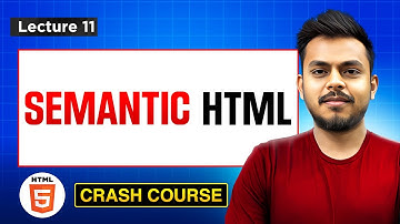 HTML Crash Course | Lecture 11 -  Semantic Elements