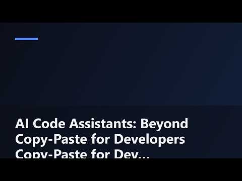AI Code Assistants: Beyond Copy-Paste for Developers