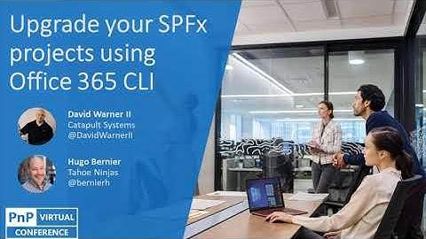 PnP Virtual Conference - 09/2020 - Upgrade your SPFx projects using CLI for Microsoft 365