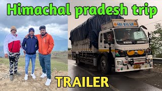 himachal pradesh trip trailer #truckvlogs #travellingvlog #kannadatruckvlogs