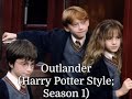 Outlander (Harry Potter Style; Season 1)