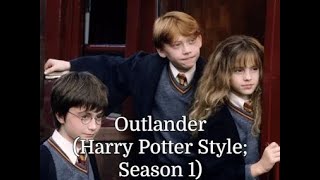 Outlander (Harry Potter Style; Season 1)