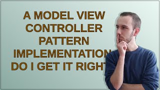Details Codereview: A Model View Controller Pattern implementation. Do I get it right Update