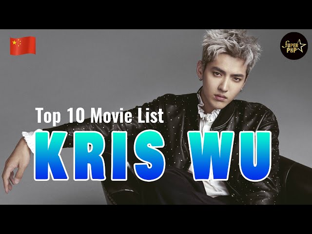 Kris Wu 吴亦凡 Movie List 2020, TOP 10 Movies of Kris Wu That You Must Watch