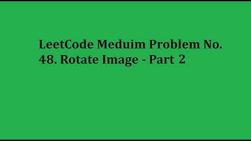Day 10 of solving leetcode problems - "48. Rotate Image" - PART 2