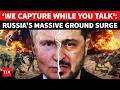 ‘NEGOTIATE FAST, ELSE WE WILL...’: Russia Launches 'NON-STOP' Multi-Front Assault; Kyiv Shocked