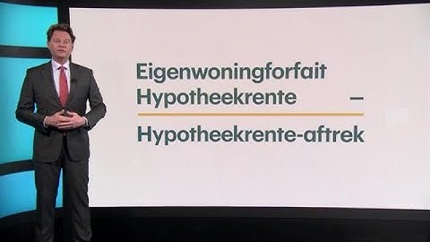 De hypotheekrente-aftrek verdwijnt sneller dan u denkt - RTL Z NIEUWS