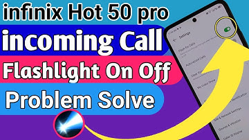 infinix hot 50 pro incoming call flashlight on off problem