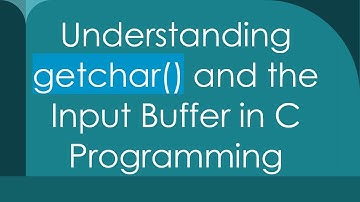Understanding getchar() and the Input Buffer in C Programming