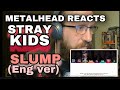 METALHEAD REACTS| STRAY KIDS - SLUMP (eng version)
