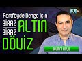 Portföyde denge için biraz altın biraz döviz | Devrim Akyıl