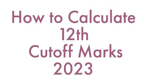 How to calculate 12th Cut Off marks 2023 | Thinking Monks Blog