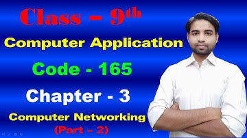 class 9 Computer Chapter 3 in Hindi | Computer networking | Part 2 | code 165