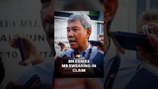 BN denies plans for MB swearing-in ceremony today