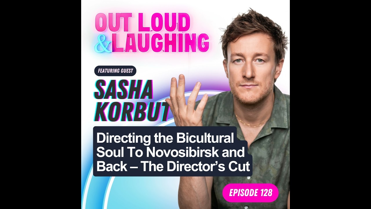 Directing the Bicultural Soul To Novosibirsk and Back – The Director’s Cut with Sasha Korbut